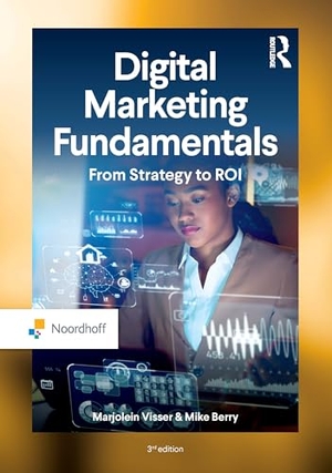 Visser, Marjolein / Mike Berry. Digital Marketing Fundamentals - From Strategy to ROI. Taylor & Francis Ltd, 2025.
