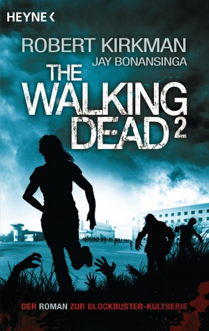 Kirkman, Robert / Jay Bonansinga. The Walking Dead 02. Heyne Taschenbuch, 2013.