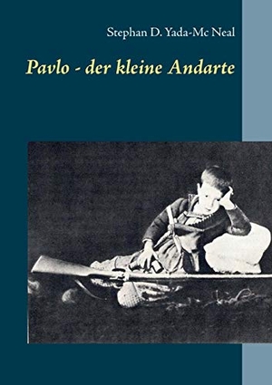 Yada-Mc Neal, Stephan D.. Pavlo - der kleine Andarte - Kindheit im Besetzten Kreta 1941 - 1945. Books on Demand, 2016.