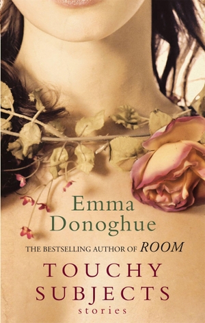 Donoghue, Emma. Touchy Subjects. Little, Brown Book Group, 2011.
