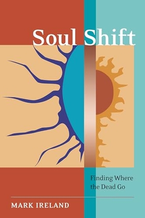 Ireland, Mark. Soul Shift - Finding Where the Dead Go. North Atlantic Books, 2008.
