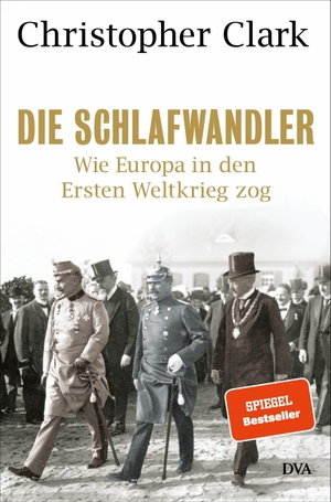 Clark, Christopher. Die Schlafwandler - Wie Europa in den Ersten Weltkrieg zog. DVA Dt.Verlags-Anstalt, 2013.