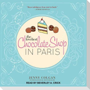 The Loveliest Chocolate Shop in Paris Lib/E: A Novel with Recipes