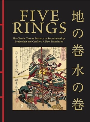 Musashi, Miyamoto. Five Rings - The Classic Text on Mastery in Swordsmanship, Leadership and Conflict: A New Translation. Amber Books, 2024.