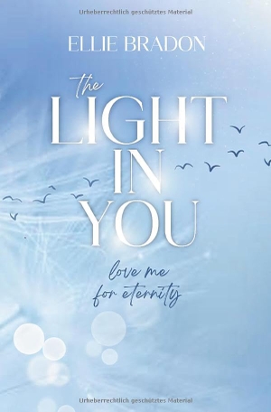 Bradon, Ellie. THE LIGHT IN YOU - Love Me For Eternity. via tolino media, 2025.