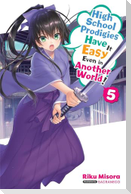 High School Prodigies Have It Easy Even in Another World!, Vol. 5 (Light Novel)