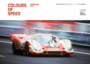Porsche Museum. Colours of Speed. Porsche 917. Motorbuch Verlag, 2020.
