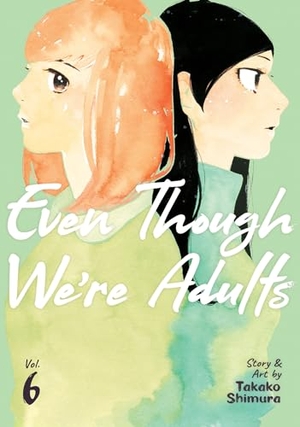 Shimura, Takako. Even Though We're Adults Vol. 6. Seven Seas Entertainment, LLC, 2023.