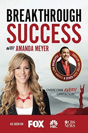 Meyer, Amanda. Breakthrough Success with Amanda Meyer. Monroe Publications, 2020.