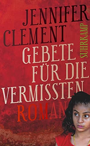 Clement, Jennifer. Gebete für die Vermissten. Suhrkamp Verlag AG, 2015.
