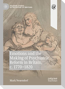 Emotions and the Making of Psychiatric Reform in Britain, c. 1770-1820