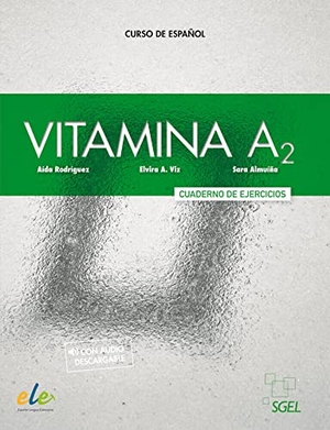 Rodriguez, Aida / Viz, Elvira A. et al. Vitamina A2 - Curso de español / Arbeitsbuch mit Code. Hueber Verlag GmbH, 2019.