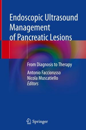Muscatiello, Nicola / Antonio Facciorusso (Hrsg.). Endoscopic Ultrasound Management of Pancreatic Lesions - From Diagnosis to Therapy. Springer International Publishing, 2021.