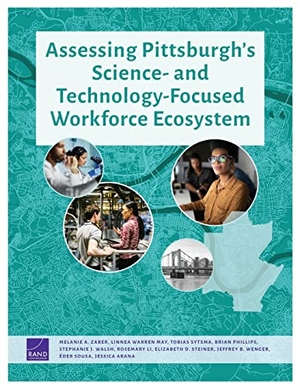 Zaber, Melanie A / Arana, Jessica et al. Assessing Pittsburgh's Science- And Technology-Focused Workforce Ecosystem. RAND Corporation, 2023.
