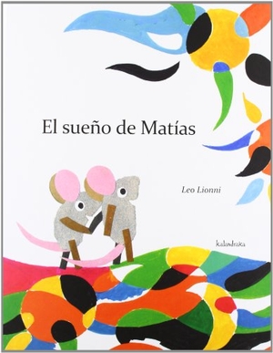 Lionni, Leo. El sueño de Matías. Kalandraka Ediciones Andalucía, S.L., 2013.