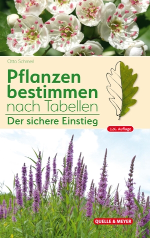 Schmeil, Otto / Michael Koltzenburg. Pflanzen bestimmen nach Tabellen - Der sichere Einstieg. Quelle + Meyer, 2024.