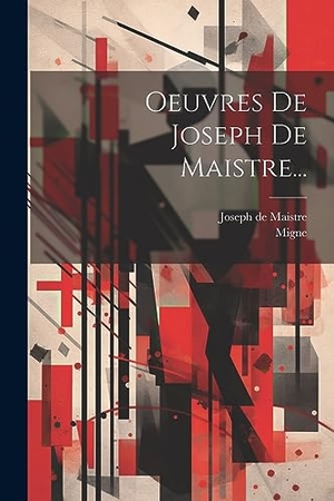Maistre, Joseph De / Migne. Oeuvres De Joseph De Maistre.... Creative Media Partners, LLC, 2023.