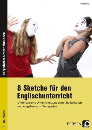 Hoof, Hanna. 8 Sketche für den Englischunterricht - Unterhaltsame Unterrichtsstunden mit Rollenkarten und Aufgaben zum Nachspielen (8. bis 10. Klasse). Persen Verlag i.d. AAP, 2021.