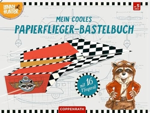 Mein cooles Papierflieger-Bastelbuch (Lenny Hunter) - Mit 16 Fliegern. Coppenrath, 2024.