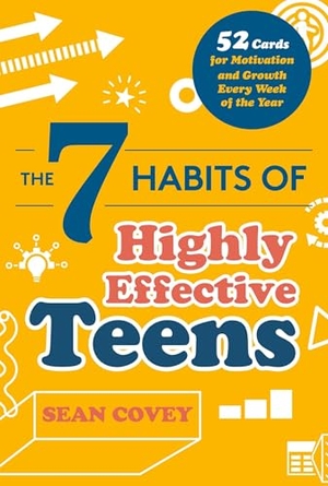 Covey, Sean. The 7 Habits of Highly Effective Teens - 52 Cards for Motivation and Growth Every Week of the Year (Self-Esteem for Teens & Young Adults, Maturing) (Age 13-18). Mango Media, 2021.