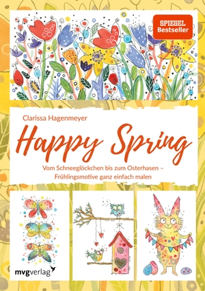 Hagenmeyer, Clarissa. Happy Spring - Vom Schneeglöckchen bis zum Osterhasen - Frühlingsmotive ganz einfach malen. MVG Moderne Vlgs. Ges., 2020.