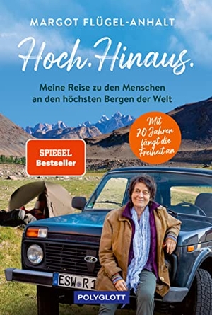 Flügel-Anhalt, Margot. Hoch. Hinaus - Meine Reise zu den Menschen an den höchsten Bergen der Welt. Polyglott Verlag, 2022.
