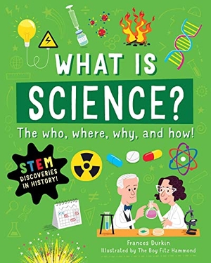 Durkin, Frances. What Is Science? - The Who, Where, Why, and How. Skyhorse Publishing, 2023.