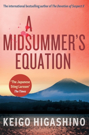 Higashino, Keigo. A Midsummer's Equation - A DETECTIVE GALILEO NOVEL. Little, Brown Book Group, 2016.