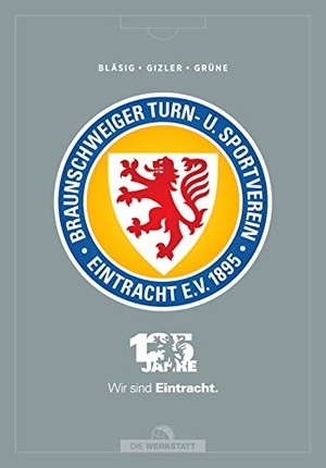 Bläsig, Horst / Gizler, Gerhard et al. 125 Jahre Eintracht Braunschweig. Die Werkstatt GmbH, 2020.