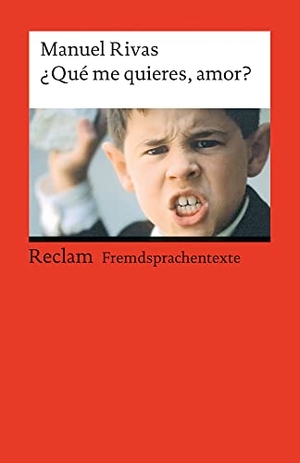 Rivas, Manuel. ¿Qué me quieres, amor? - Mit einem Interview mit dem Autor (Fremdsprachentexte). Reclam Philipp Jun., 2012.