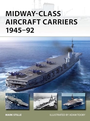 Stille, Mark. Midway-Class Aircraft Carriers 1945-92. Bloomsbury Publishing PLC, 2024.