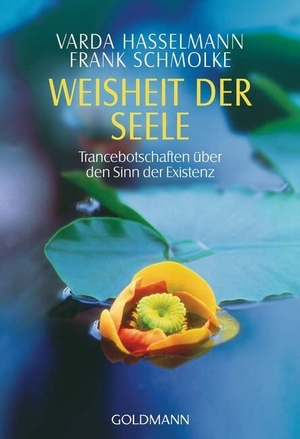 Hasselmann, Varda / Frank Schmolke. Weisheit der Seele - Trancebotschaften über den Sinn der Existenz. Goldmann TB, 1995.