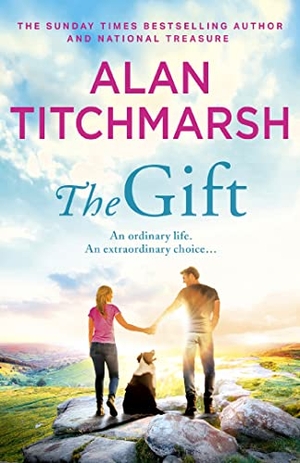 Titchmarsh, Alan. The Gift - The perfect uplifting read from the bestseller and national treasure Alan Titchmarsh. John Murray Business, 2023.