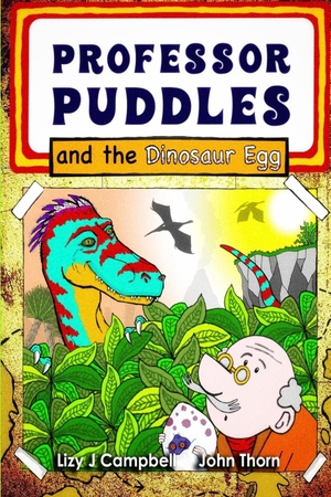 Campbell, Lizy J. Professor Puddles and the Dinosaur Egg. The Elite Lizzard Publishing Company, 2023.
