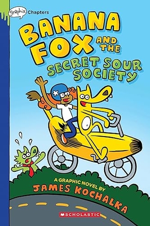 Kochalka, James. Banana Fox and the Secret Sour Society: A Graphix Chapters Book (Banana Fox #1) - Volume 1. Scholastic Inc., 2021.