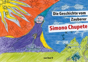 V, Vani. Die Geschichte vom Zauberer Simono Chupete. Romeon Verlag, 2023.
