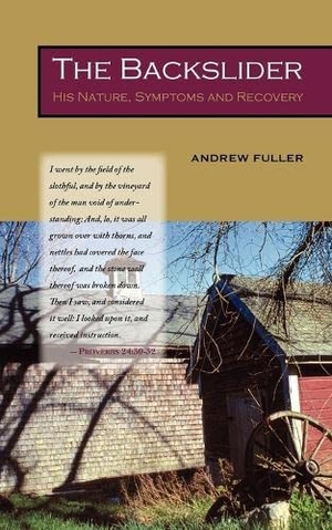 Fuller, Andrew. The Backslider - His Nature, Symptoms and Recovery. Solid Ground Christian Books, 2005.
