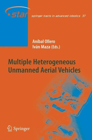 Maza, Iván / Aníbal Ollero (Hrsg.). Multiple Heterogeneous Unmanned Aerial Vehicles. Springer Berlin Heidelberg, 2007.