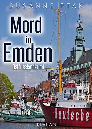 Ptak, Susanne. Mord in Emden - Ostfrieslandkrimi. Klarant, 2018.