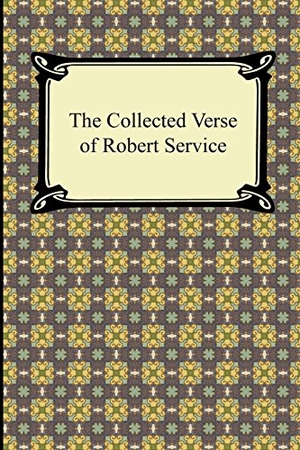 Service, Robert. The Collected Verse of Robert Service. Neeland Media, 2011.