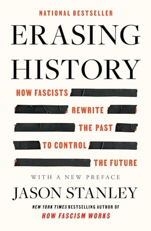 Stanley, Jason. Erasing History - How Fascists Rewrite the Past to Control the Future. Atria/One Signal Publishers, 2026.