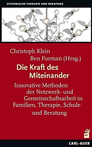 Klein, Christoph / Ben Furman (Hrsg.). Die Kraft des Miteinander - Innovative Methoden der Netzwerk- und Gemeinschaftsarbeit in Familien, Therapie, Schule und Beratung. Auer-System-Verlag, Carl, 2021.