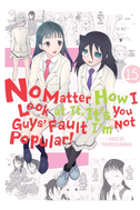 No Matter How I Look at It, It's You Guys' Fault I'm Not Popular!, Vol. 15