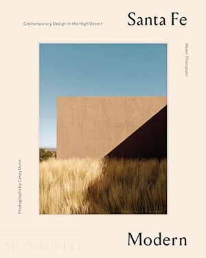 Thompson, Helen. Santa Fe Modern - Contemporary Design in the High Desert. The Monacelli Press, 2021.