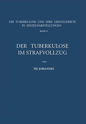 Johannes, Th.. Der Tuberkulöse im Strafvollzug. Springer Berlin Heidelberg, 2012.