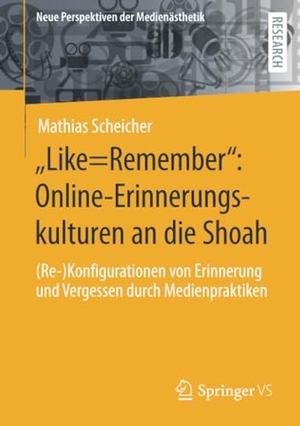 Scheicher, Mathias. "Like=Remember": Online-Erinnerungskulturen an die Shoah - (Re-)Konfigurationen von Erinnerung und Vergessen durch Medienpraktiken. Springer-Verlag GmbH, 2021.