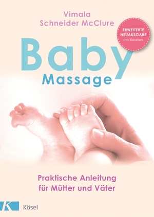 Schneider McClure, Vimala. Babymassage - Praktische Anleitung für Mütter und Väter - Erweiterte Neuausgabe des Klassikers. Kösel-Verlag, 2019.