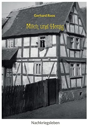 Roos, Gerhard. Milch und Honig - Nachkriegsleben. Books on Demand, 2022.