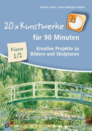 Schick, Simone / Laura Rodrigues Nöhles. 20 x Kunstwerke für 90 Minuten, Klasse 1/2 - Kreative Projekte zu Bildern und Skulpturen. Verlag an der Ruhr GmbH, 2025.