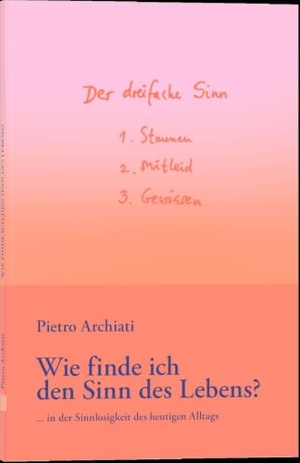 Archiati, Pietro. Wie finde ich den Sinn des Lebens? - ... in der Sinnlosigkeit des heutigen Alltags. Rudolf Steiner Ausgaben, 2026.